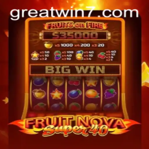 Exploring the Thrilling World of FruitNovaSuper40 and the Excitement of a GreatWin